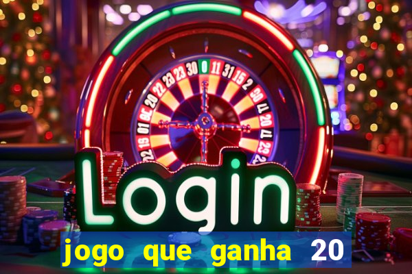 jogo que ganha 20 reais no cadastro